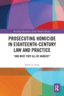 Image for Prosecuting Homicide in Eighteenth-Century Law and Practice