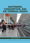 Image for Wayfinding, Consumption, and Air Terminal Design