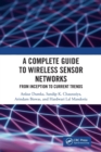 Image for A complete guide to wireless sensor networks  : from inception to current trends