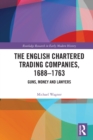 Image for The English Chartered Trading Companies, 1688-1763