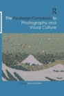 Image for The Routledge Companion to Photography and Visual Culture