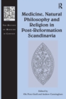 Image for Medicine, natural philosophy, and religion in post-Reformation Scandinavia
