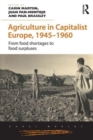 Image for Agriculture in capitalist Europe, 1945-1960  : from food shortages to food surpluses