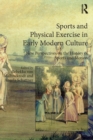 Image for Sports and physical exercise in early modern culture  : new perspectives on the history of sports and motion