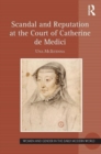 Image for Scandal and Reputation at the Court of Catherine de Medici