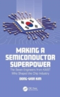 Image for Making a semiconductor superpower  : the seven engineers from KAIST who shaped the chip industry
