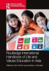 Image for The Routledge International Handbook of Life and Values Education in Asia