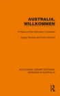 Image for Australia, Wilkommen  : a history of the Germans in Australia