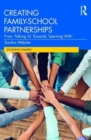 Image for Creating family-school partnerships  : from &#39;talking to&#39; towards &#39;learning with&#39;