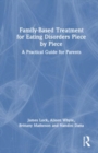 Image for Family-based treatment for eating disorders piece by piece  : a practical guide for parents