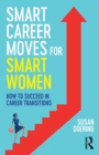 Image for Smart career moves for smart women  : how to succeed in career transitions