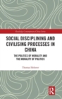 Image for Social Disciplining and Civilising Processes in China