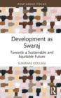 Image for Development as swaraj  : towards a sustainable and equitable future