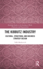 Image for The kibbutz industry  : cultural, structural and business strategy design