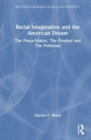 Image for Racial imagination and the American dream  : the peace-maker, the prophet and the politician