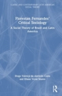 Image for Florestan Fernandes&#39; critical sociology  : a social theory of Brazil and Latin America