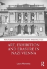 Image for Art, Exhibition and Erasure in Nazi Vienna