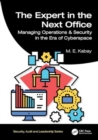 Image for The Expert in the Next Office : Tools for Managing Operations and Security in the Era of Cyberspace