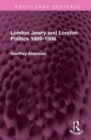 Image for London Jewry and London Politics 1889-1986
