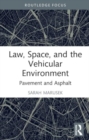 Image for Law, Space, and the Vehicular Environment : Pavement and Asphalt