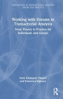 Image for Working with dreams in transactional analysis  : from theory to practice for individuals and groups