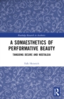 Image for A Somaesthetics of Performative Beauty