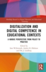 Image for Digitalization and digital competence in educational contexts  : a Nordic perspective from policy to practice