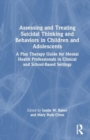 Image for Assessing and Treating Suicidal Thinking and Behaviors in Children and Adolescents
