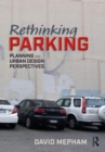 Image for Rethinking parking  : planning and urban design perspectives