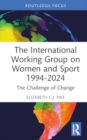 Image for The international working group on women and sport 1994-2024  : the challenge of change
