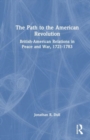 Image for The path to the American Revolution  : British-American relations in peace and war, 1721-1783