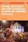 Image for Rhythm, Ancestrality and Spirit in Maracatu de Nacao and Candomble : Repercussions