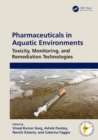 Image for Pharmaceuticals in aquatic environment: Toxicity, monitoring and remediation technologies