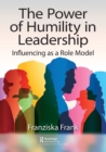 Image for The power of humility in leadership  : influencing as a role model