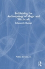Image for Rethinking the Anthropology of Magic and Witchcraft