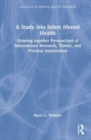 Image for A study into infant mental health  : drawing together perspectives of international research, theory, and practical intervention