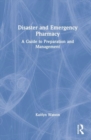 Image for Disaster and emergency pharmacy  : a guide to preparation and management