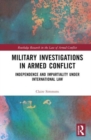 Image for Military investigations in armed conflict  : independence and impartiality under international law