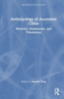 Image for Anthropology of ascendant China  : histories, attainments, and tribulations