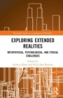 Image for Exploring extended realities  : metaphysical, psychological, and ethical challenges