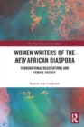 Image for Women writers of the new African diaspora  : transnational negotiations and female agency