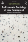 Image for An economic sociology of law reimagined  : beyond embeddedness