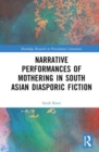 Image for Narrative performances of mothering in South Asian diasporic fiction