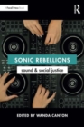 Image for Sonic rebellions  : sound and social justice