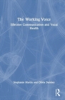 Image for The working voice  : vocal health and effective communication