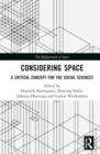 Image for Considering space  : a critical concept for the social sciences