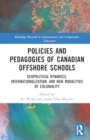 Image for Policies and Pedagogies of Canadian Offshore Schools : Geopolitical Dynamics, Internationalization, and New Modalities of Coloniality