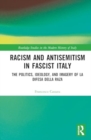 Image for Racism and antisemitism in Fascist Italy  : the politics, ideology, and imagery of La difesa della razza