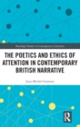 Image for The Poetics and Ethics of Attention in Contemporary British Narrative