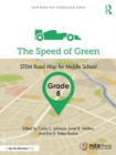 Image for The speed of green, grade 8  : STEM road map for middle school